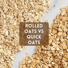 Rolled Oats vs Quick Oats : Understanding the Differences